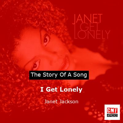 Story of the song I Get Lonely - Janet Jackson