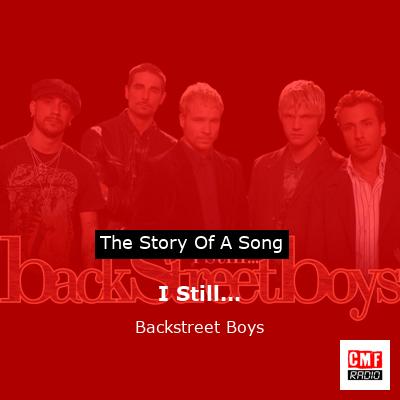 Story of the song I Still... - Backstreet Boys