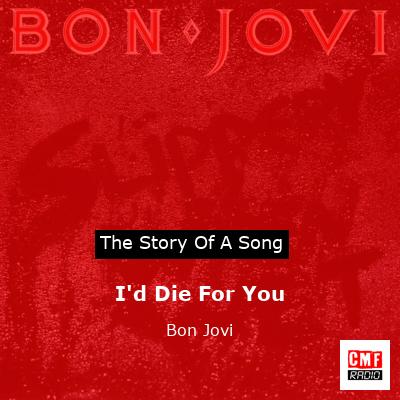 Story of the song I'd Die For You - Bon Jovi