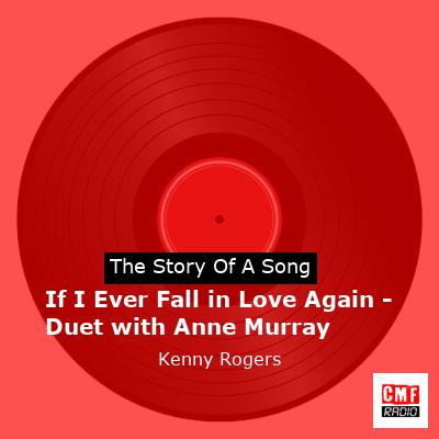 Story of the song If I Ever Fall in Love Again - Duet with Anne Murray - Kenny Rogers
