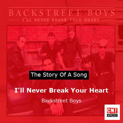 Story of the song I'll Never Break Your Heart - Backstreet Boys
