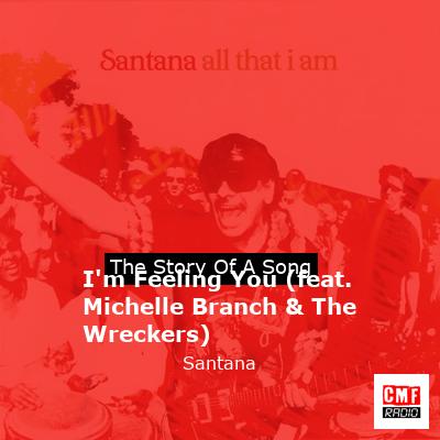 Story of the song I'm Feeling You (feat. Michelle Branch & The Wreckers) - Santana