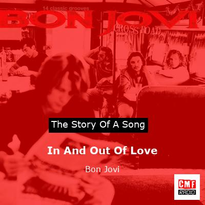 Story of the song In And Out Of Love - Bon Jovi