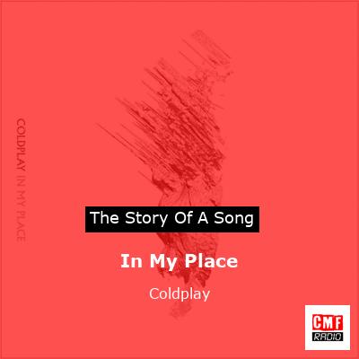 Story of the song In My Place - Coldplay