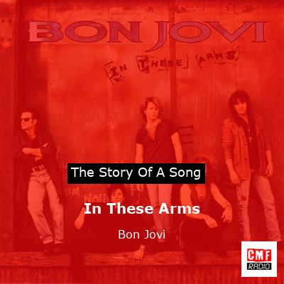 Story of the song In These Arms - Bon Jovi