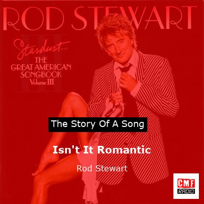 Story of the song Isn't It Romantic - Rod Stewart