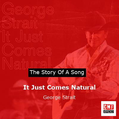 Story of the song It Just Comes Natural - George Strait