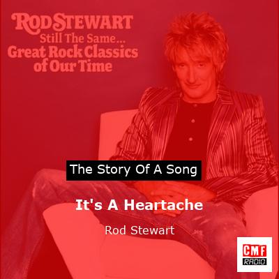 Story of the song It's A Heartache - Rod Stewart
