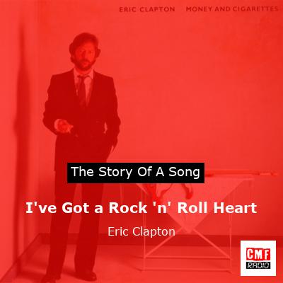 I’ve Got a Rock ‘n’ Roll Heart – Eric Clapton