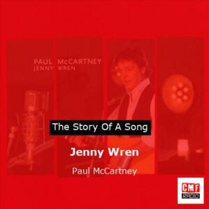 Story of the song Jenny Wren - Paul McCartney