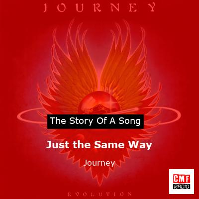 Story of the song Just the Same Way - Journey