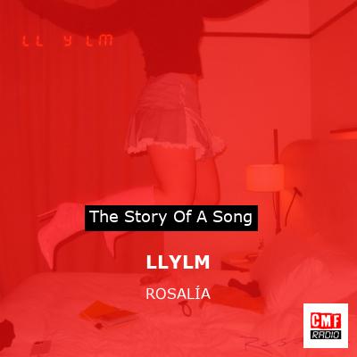 Story of the song LLYLM - ROSALÍA