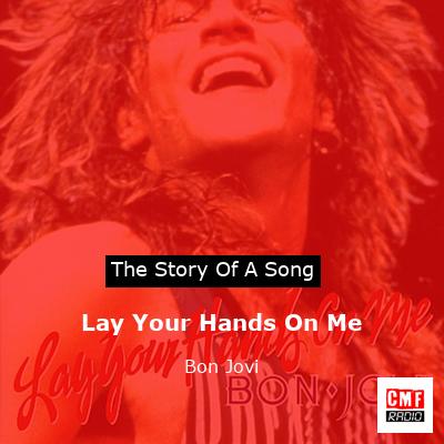 Story of the song Lay Your Hands On Me - Bon Jovi