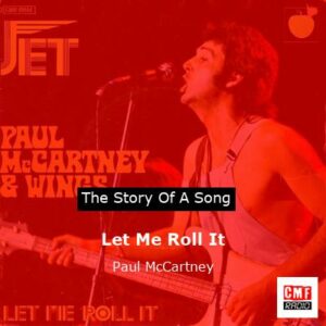 Story of the song Let Me Roll It - Paul McCartney