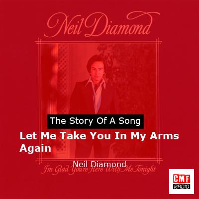 Story of the song Let Me Take You In My Arms Again - Neil Diamond