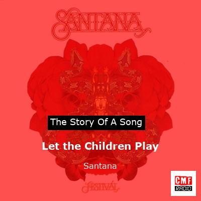 Story of the song Let the Children Play - Santana