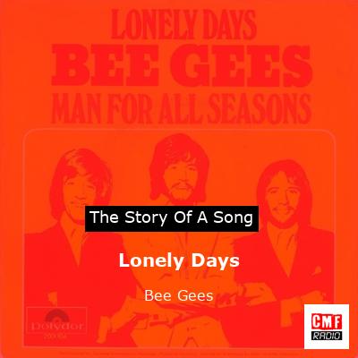 Story of the song Lonely Days - Bee Gees