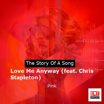 Story of the song Love Me Anyway (feat. Chris Stapleton) - Pink