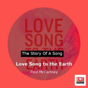 Story of the song Love Song to the Earth - Paul McCartney