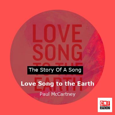 Story of the song Love Song to the Earth - Paul McCartney