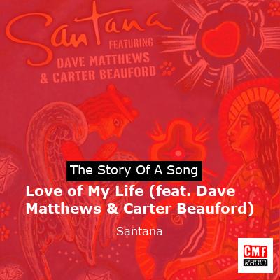 Story of the song Love of My Life (feat. Dave Matthews & Carter Beauford) - Santana
