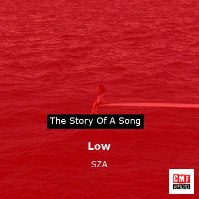 Story of the song Low - SZA