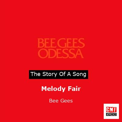 Story of the song Melody Fair - Bee Gees