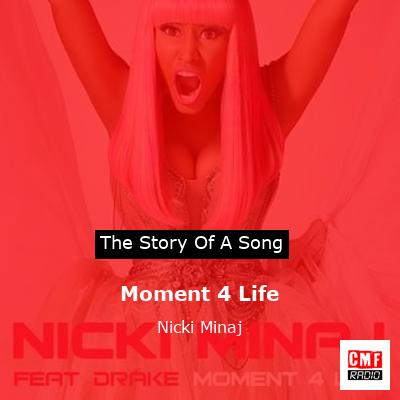 Story of the song Moment 4 Life - Nicki Minaj