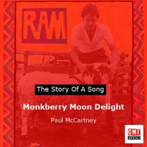 Story of the song Monkberry Moon Delight - Paul McCartney