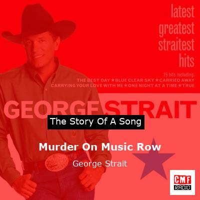 Story of the song Murder On Music Row - George Strait