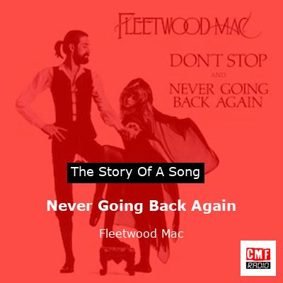 Story of the song Never Going Back Again - Fleetwood Mac