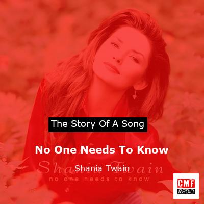 Story of the song No One Needs To Know - Shania Twain