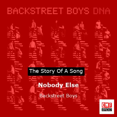 Story of the song Nobody Else - Backstreet Boys