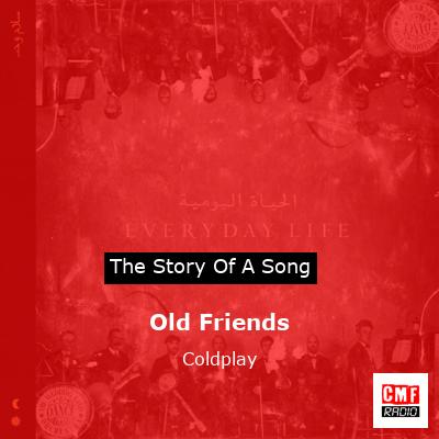 Old Friends – Coldplay