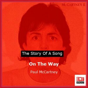 Story of the song On The Way - Paul McCartney