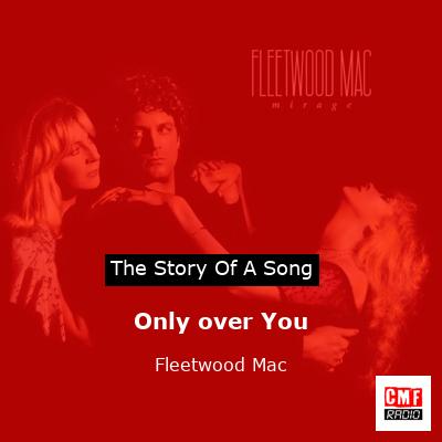Story of the song Only over You - Fleetwood Mac
