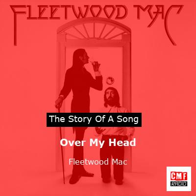 Story of the song Over My Head - Fleetwood Mac