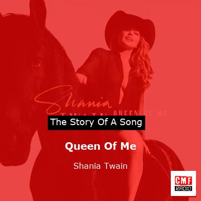 Story of the song Queen Of Me - Shania Twain