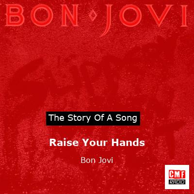 Story of the song Raise Your Hands - Bon Jovi