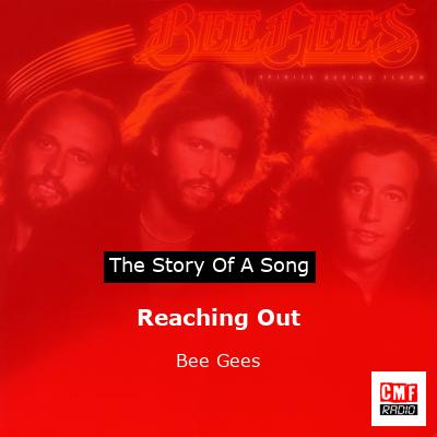 Story of the song Reaching Out - Bee Gees