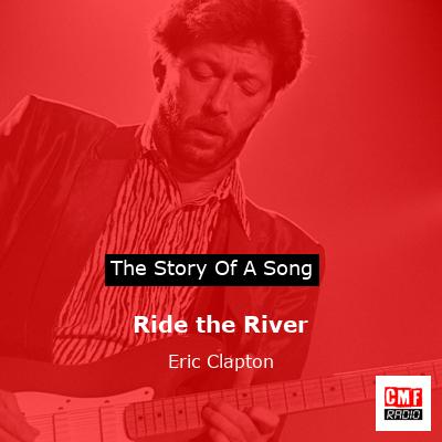 Ride the River – Eric Clapton