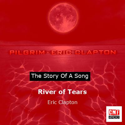 Story of the song River of Tears - Eric Clapton