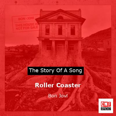 Story of the song Roller Coaster - Bon Jovi