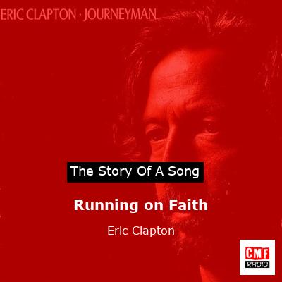 Story of the song Running on Faith - Eric Clapton