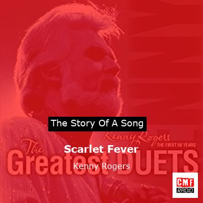 Story of the song Scarlet Fever - Kenny Rogers
