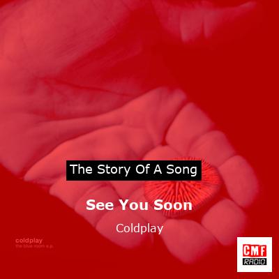 Story of the song See You Soon - Coldplay