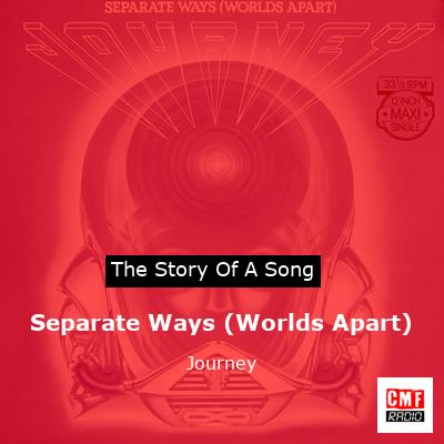 Story of the song Separate Ways (Worlds Apart) - Journey