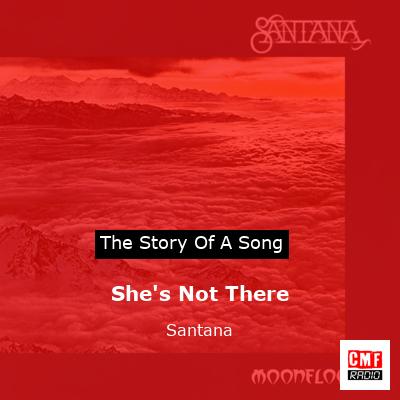 She’s Not There – Santana