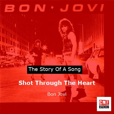 Story of the song Shot Through The Heart - Bon Jovi