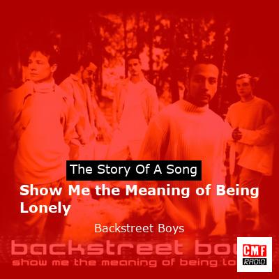 Story of the song Show Me the Meaning of Being Lonely - Backstreet Boys